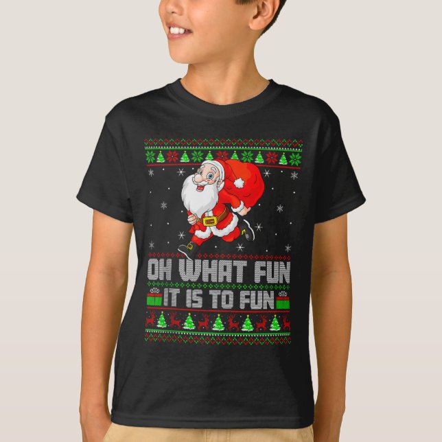 Oh What Fun Is It To Run Funny Santa Running Ugly  T Shirt (Framsida)