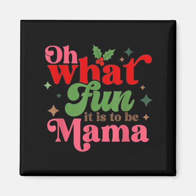 Oh What Fun It Is To Be Mama Christmas Family  Magnet (Framsidan)