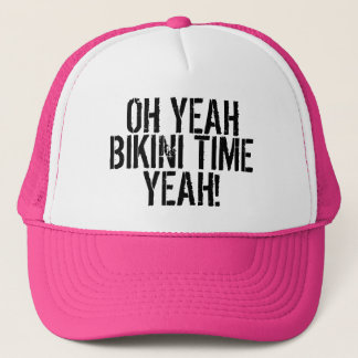 OH YEAH, BIKINI TIME, YEAH! TRUCKERKEPS
