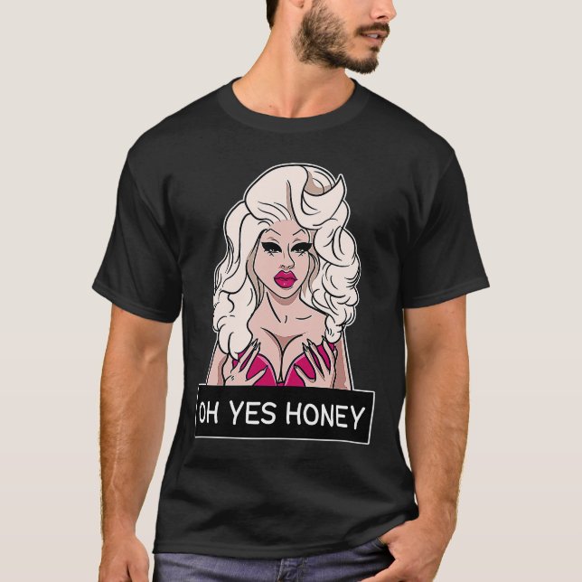 Oh Yes honey Drag Queen Yas Queen Drag Clothing LG T Shirt (Framsida)