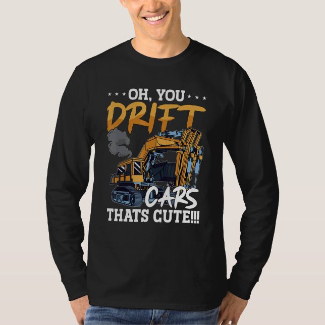 Oh You Drift Cars Thats Cute Construction Site Job T Shirt (Framsida)