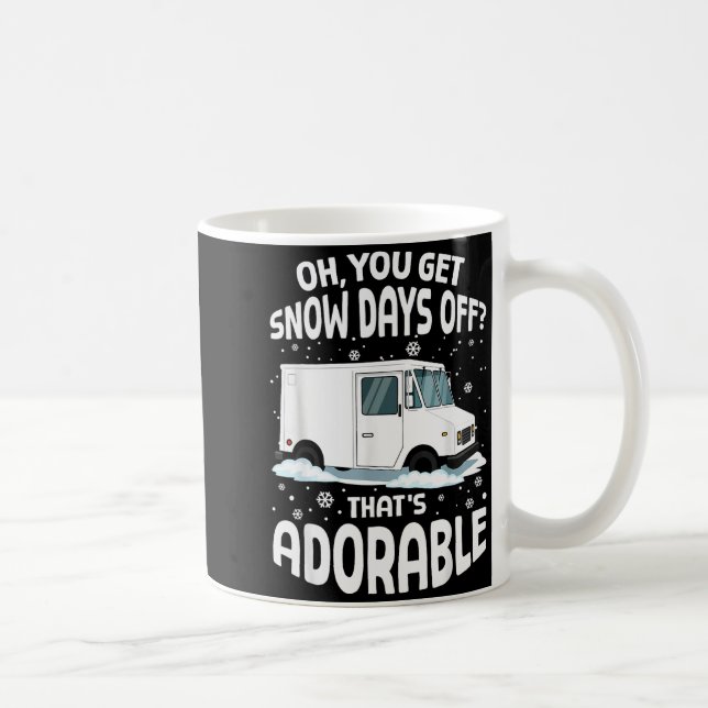 Oh You Got Snow Days Off Mail Stal Worker Funny Ch Kaffemugg (Höger)