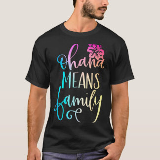 Ohana Means Family Casual Beach Outfit Hawaii T Shirt