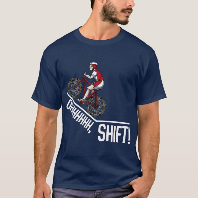 Ohh Shift Cycling Mountainbiker Biking Bicycle T Shirt (Framsida)