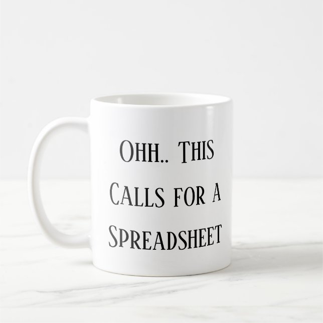 Ohh This Calls for a Spreadsheet, Funny CPA & work Kaffemugg (Vänster)