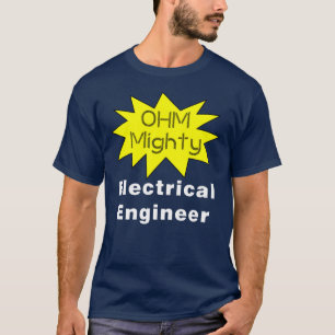 Ohm Mighty Electrical Ingenjör T Shirt