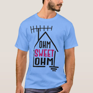 Ohm Sweet Ohm - Amateur Radio T Shirt