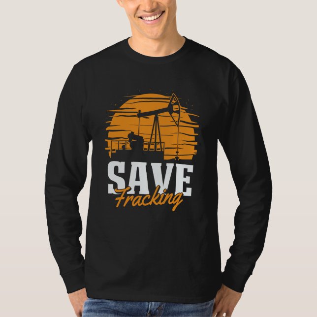Oil Drilling Save Fracker  Oilfield Fracking T Shirt (Framsida)