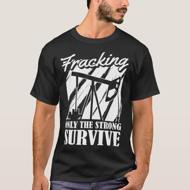 Oil Drilling Survive Oilfield Fracker  Fracking T Shirt (Framsida)