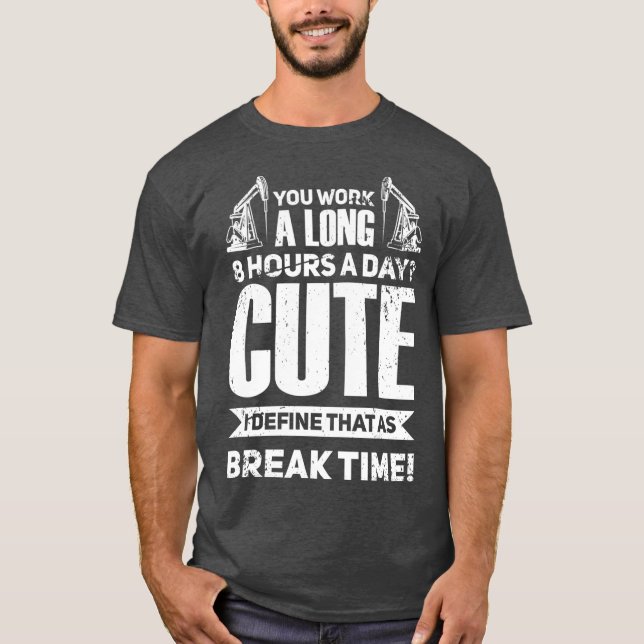 Oil Rig Worker Drill Rig Oilfield Workers Cute T Shirt (Framsida)