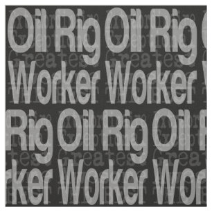 Oil Rig Worker Extraordinaire Tyg