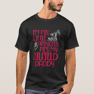 Oilfield Princess Pappa Oilfield Workers Oil Rig R T Shirt
