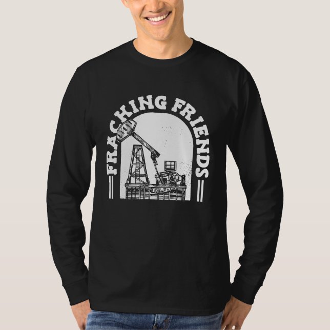 Oilfield Rig Drilling Fracker  Oil Fracking T Shirt (Framsida)
