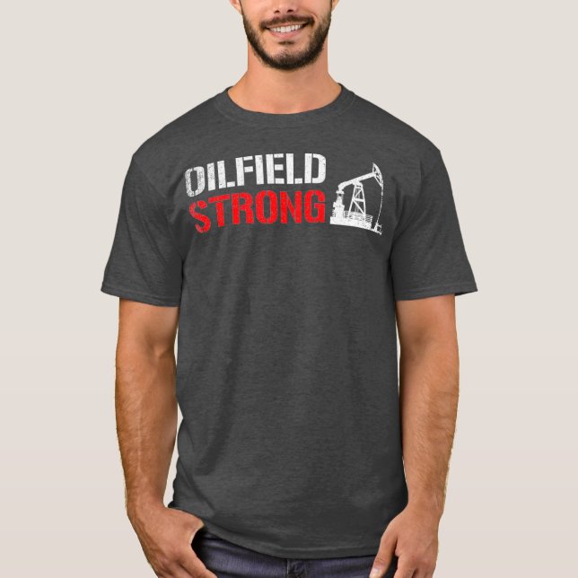 Oilfield Strong Oilworkers oljfield T Shirt (Framsida)