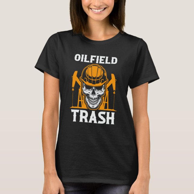 Oilfield Worker Oildrilling Oilman Oil Rig Oilfiel T Shirt (Framsida)