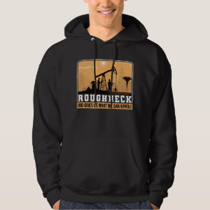 Oilfield Worker Roughnacke Bra Ge oss Vad vi gör Hoodie