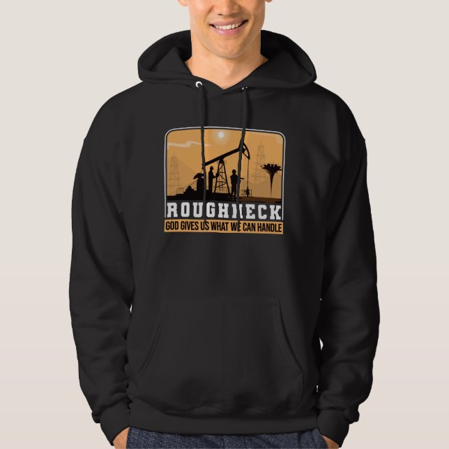 Oilfield Worker Roughnacke Bra Ge oss Vad vi gör Hoodie (Framsida)