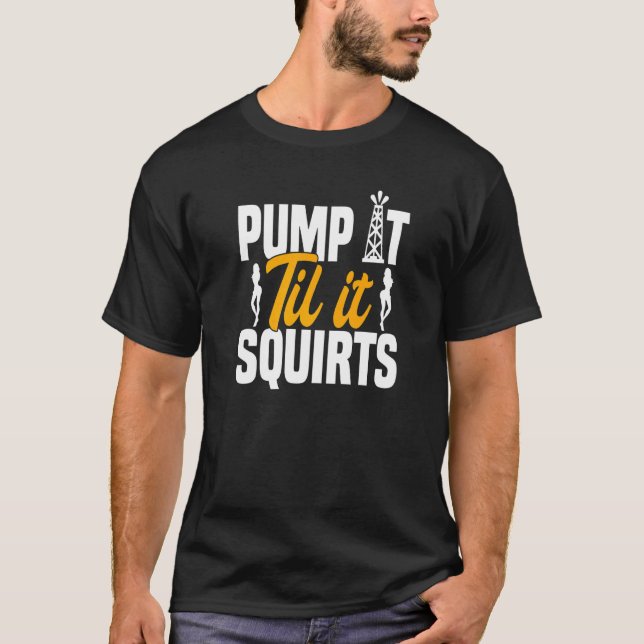 Oilfield Workers Rig Roughnacke pumpar in det till T Shirt (Framsida)