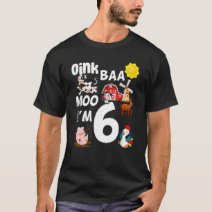 Oink Baa Moo I är 6 Farm Theme Birthday 6 Years T Shirt