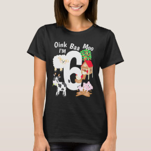 Oink Baa Moo Im 6 Farm Theme Boskap 6e Birt T Shirt
