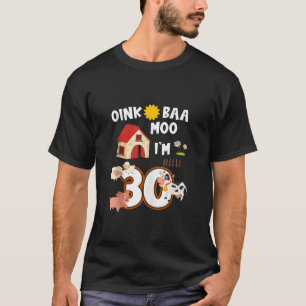 Oink Baa Neigh Cluck Moo I är 30års födelsedag Far T Shirt