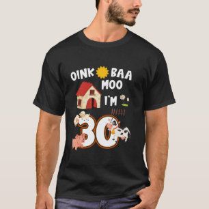 Oink Baa Neigh Cluck Moo I är 30års födelsedag Far T Shirt