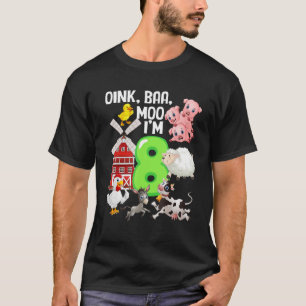 Oink Baa Neigh Cluck Moo I är 8 år gammal Farm The T Shirt