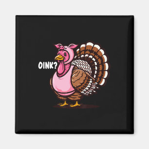 Oink Turkey Thanksgiving FUNny In Gris Disguise Ha Magnet