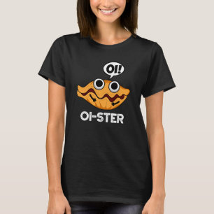 Oister Funny Animal Oyster Pun Mörk BG T Shirt