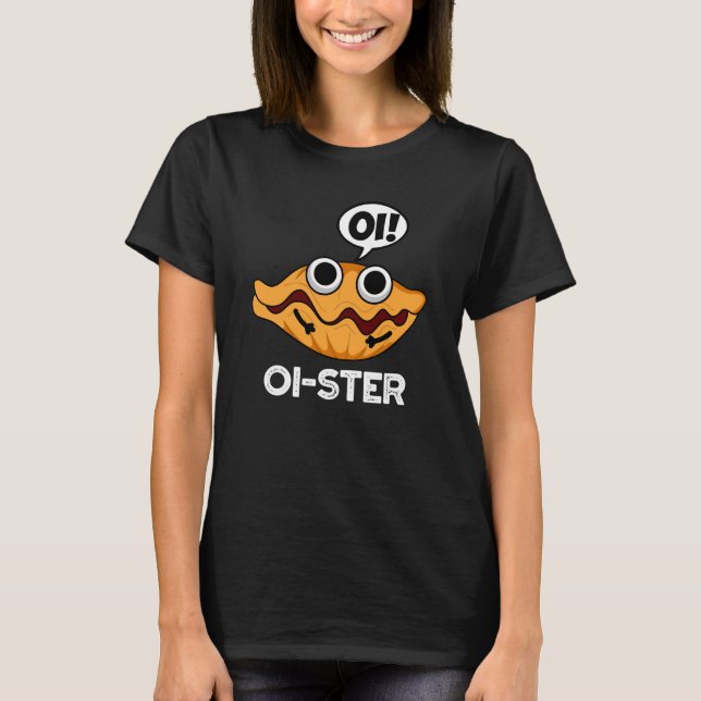 Oister Funny Animal Oyster Pun Mörk BG T Shirt (Framsida)