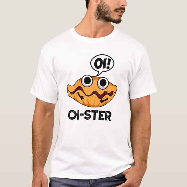 Oister Funny Animal Oyster Pun T Shirt (Framsida)