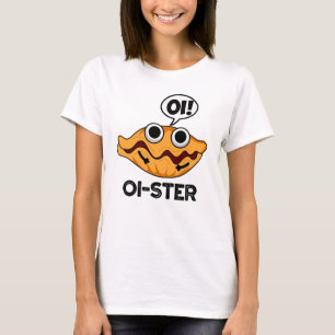 Oister Funny Animal Oyster Pun T Shirt