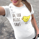 Oj för pepar, gör Cute Adsible Påsk Funny Chick T Shirt<br><div class="desc">Beklagligt lilla gulten chick kvinnors t-shirt med ett lustigt citat: "Åh,  för peparnas skull".</div>