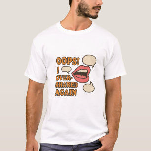 Oj! Jag delade över igen - Relaterbara Social-medi T Shirt