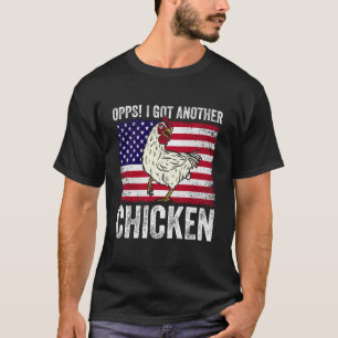Oj! Jag Fick En Till Kyckling Rolig Kyckling T Shirt