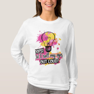 Oj! Rullade jag ut Ögonen högt? T-Shirt