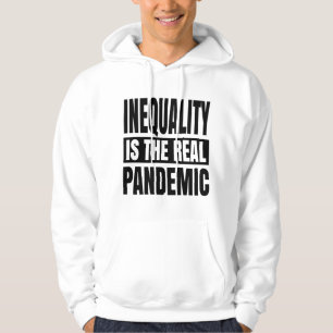 Ojämlikhet är den verkliga pandemin hoodie