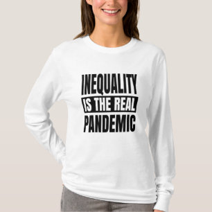 Ojämlikhet är den verkliga pandemin t shirt
