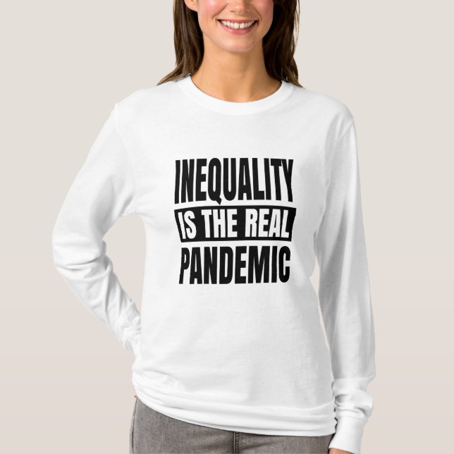 Ojämlikhet är den verkliga pandemin t shirt (Framsida)