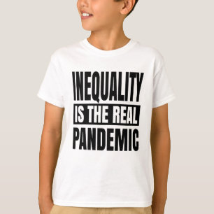 Ojämlikhet är den verkliga pandemin t shirt