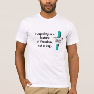Ojämlikheten är ett särdrag av frihet, inte ett t shirt