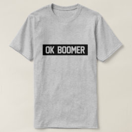 OK BOOMER T SHIRT
