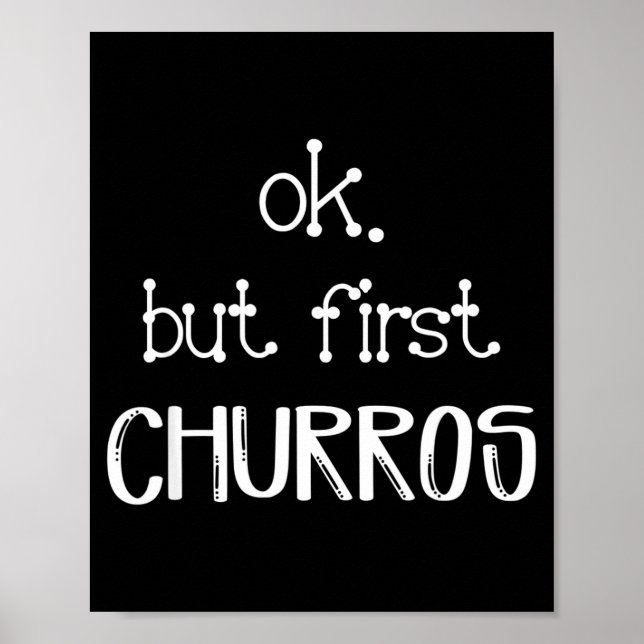 Ok But First Churros Sarcastic Quote Funny Churro  Poster (Framsidan)