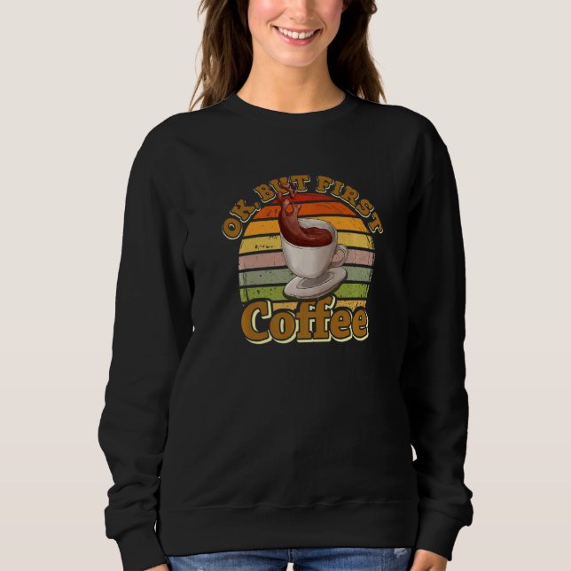 Ok But First Coffee   Coffee T Shirt (Framsida)