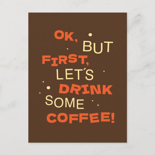 ok, but first, lets drink some coffee!  vykort (Framsida)