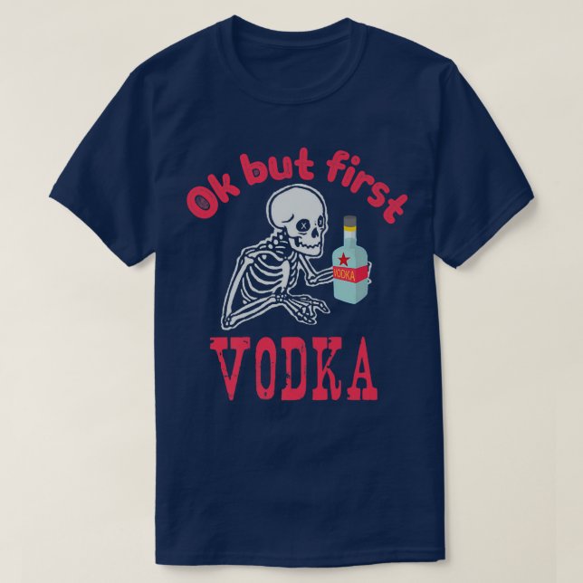 OK But First Vodka Drinking Alcohol Skeleton Hallo T Shirt (Design framsida)
