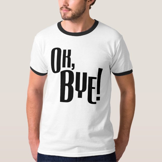 Ok Bye! Tee Shirt (Framsida)