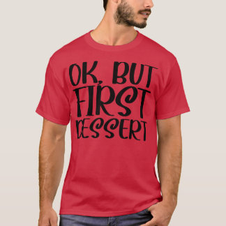 OK, första Dessert 1 T Shirt