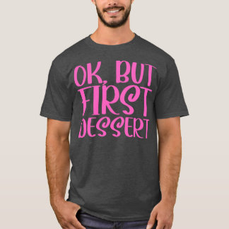 OK, första Dessert 2 T Shirt