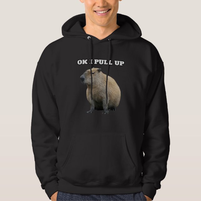 Ok I Pull Up Capybara Hoodie (Framsida)